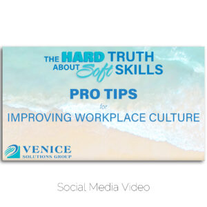 The Hard Truth About Soft Skills video on improving workplace culture for Venice Solutions Group.